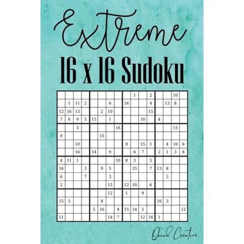 Extreme 16 x 16 Sudoku: Hard 16 x 16 Sudoku featuring 55 HARD Sudoku Puzzles and Answers Teal Cover - Paperback