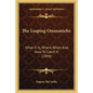 The Leaping Ouananiche: What It Is, Where, When And How To Catch It (1894) - Paperback