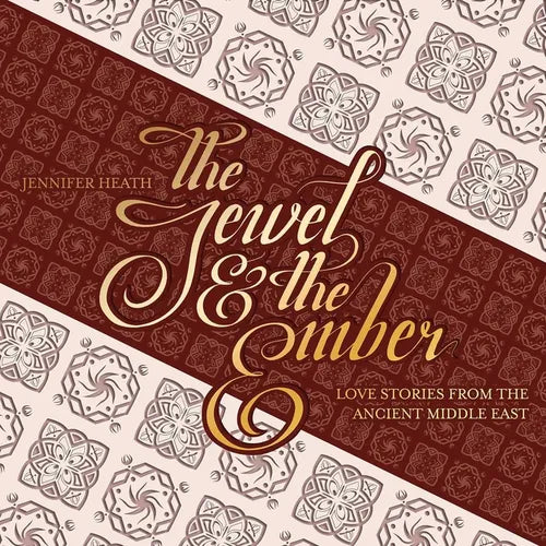The Jewel and the Ember: Love Stories from the Ancient Middle East - Hardcover