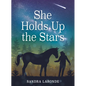 She Holds Up the Stars - Hardcover