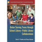 Better Serving Teens Through School Library-Public Library Collaborations - Paperback
