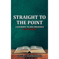 Straight To The Point: A Journey to His Presence - Hardcover