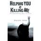 Helping You is Killing Me - Paperback