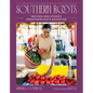 Southern Roots: Recipes and Stories from Mama Dip's Daughter - Hardcover