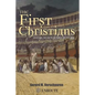 The First Christians: Keeping the Faith in Times of Trouble - Paperback
