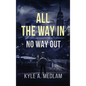 All the way in.: No way out. - Hardcover