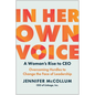 In Her Own Voice: A Woman's Rise to Ceo: Overcoming Hurdles to Change the Face of Leadership - Hardcover