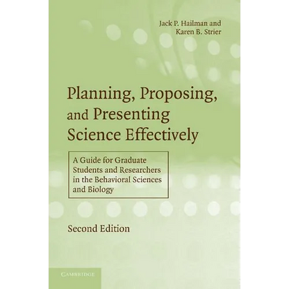 Planning, Proposing, and Presenting Science Effectively: A Guide for Graduate Students and Researchers in the Behavioral Sciences and Biology - Paperback
