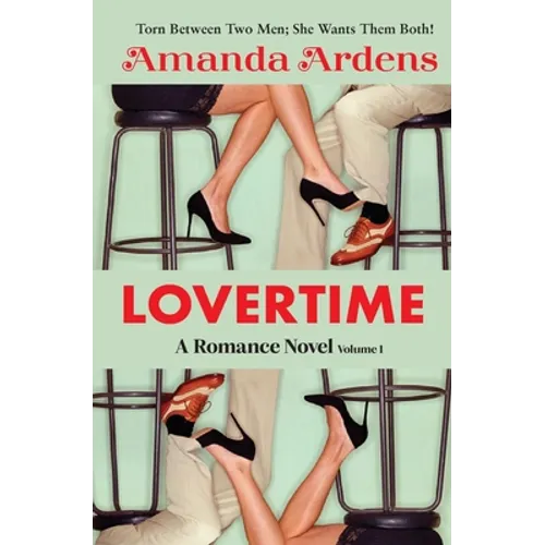 LOVERTIME Escape into Ecstasy and Eroticism: Some Women Get LUCKY and Find Two Men of Their Dreams! - Paperback