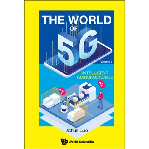 World of 5g, the - Volume 2: Intelligent Manufacturing - Hardcover