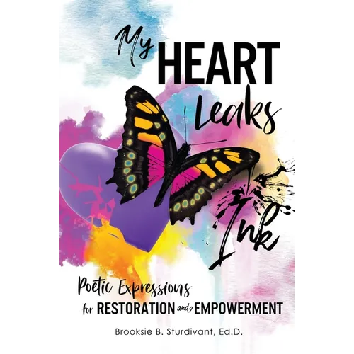 My Heart Leaks Ink: Poetic Expressions for Restoration and Empowerment - Paperback