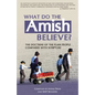 What Do the Amish Believe?: The Doctrine of the Plain People Compared with Scripture - Paperback