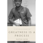Greatness is a Process: Bet On Yourself - Paperback
