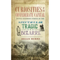 Curiosities of the Confederate Capital: Untold Richmond Stories of the Spectacular, Tragic and Bizarre - Hardcover