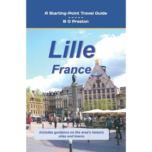 Lille, France: Including the Nord-Pas-de-Calais Area - Paperback