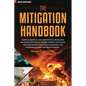 The Mitigation Handbook: Essential Technical and Administrative Information for the New Restoration Business Owner to Get Started Right and Prosper Lo - Hardcover