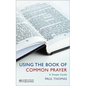 Using the Book of Common Prayer: A Simple Guide - Paperback
