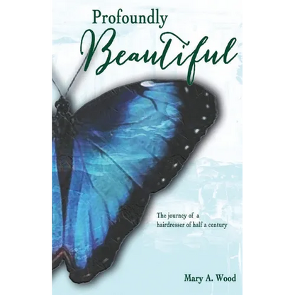 Profoundly Beautiful: The Journey of a Hairdresser of Half a Century - Paperback