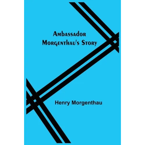 Ambassador Morgenthau's Story - Paperback