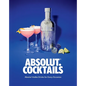 Absolut. Cocktails: Absolut Vodka Drinks for Every Occasion - Hardcover