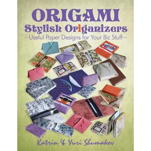 Origami Stylish Origanizers: Useful Paper Designs for Your Biz Stuff - Paperback