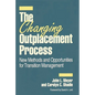 The Changing Outplacement Process: New Methods and Opportunities for Transition Management - Hardcover