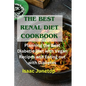The Best Renal Diet Cookbook: Planning the Best Diabetic Diet with Vegan Recipes and Eating out with Diabetes - Paperback
