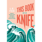 This Book Is a Knife: Radical Working-Class Strategies in the Age of Climate Change - Paperback