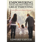Empowering Children Through Great Parenting: Becoming Better Parents - Paperback