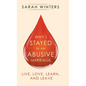 Why I Stayed in an Abusive Marriage: Live, Love, Learn, and Leave - Hardcover
