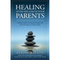 Healing After the Loss of Your Parents: Finding Comfort & Purpose Through This New Life Stage as an Adult Orphan - Paperback