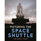 Picturing the Space Shuttle: The Early Years - Hardcover