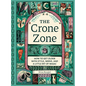 The Crone Zone: How to Get Older with Style, Nerve, and a Little Bit of Magic - Hardcover