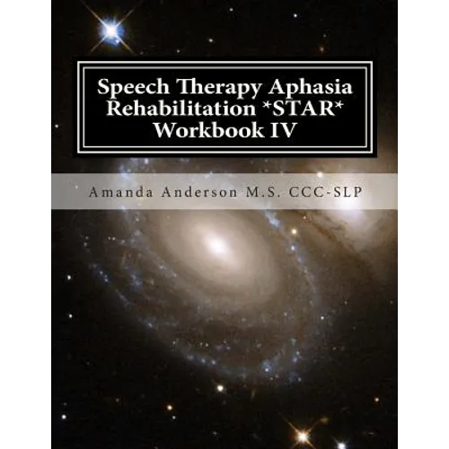 Speech Therapy Aphasia Rehabilitation *STAR* Workbook IV: Activities of Daily Living for: Attention, Cognition, Memory and Problem Solving - Paperback