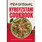 Traditional Kyrgyzstani Cookbook: 50 Authentic Recipes from Kyrgyzstan - Paperback