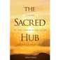 The Sacred Hub: Living in the Shimmering Light of Your True Self - Paperback