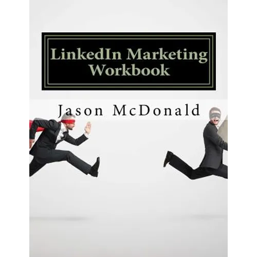 LinkedIn Marketing Workbook: How to Use LinkedIn for Business - Paperback
