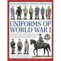 An Illustrated Encyclopedia of Uniforms of World War I: An Expert Guide to the Uniforms of Britain, France, Russia, America, Germany and Austria-Hunga - Hardcover
