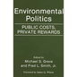 Environmental Politics: Public Costs, Private Rewards - Paperback