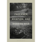 Faulkner, Aviation, and Modern War - Paperback