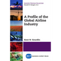 A Profile of the Global Airline Industry - Paperback