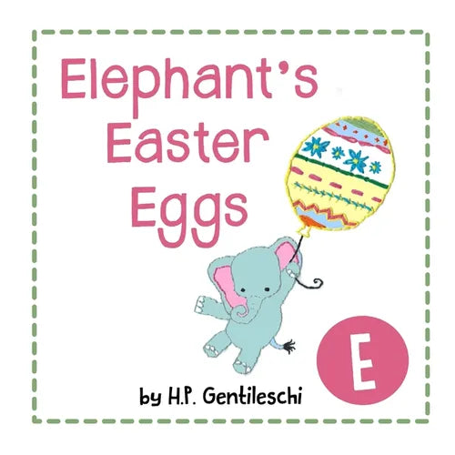 Elephant's Easter Eggs: The Letter E Book - Paperback