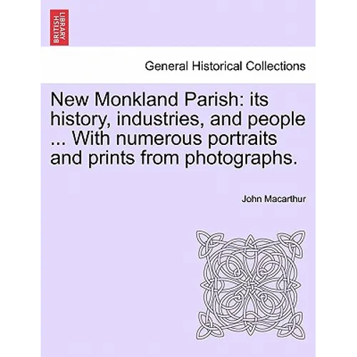 New Monkland Parish: its history, industries, and people ... With numerous portraits and prints from photographs. - Paperback