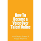 How To Become a Voice Over Talent Online - Paperback