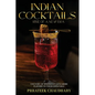 Indian Cocktails: Rise of a New Era - Paperback