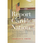 Report Card Nation: The Inside Story of Education Reform Under George W. Bush - Paperback