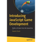 Introducing JavaScript Game Development: Build a 2D Game from the Ground Up - Paperback