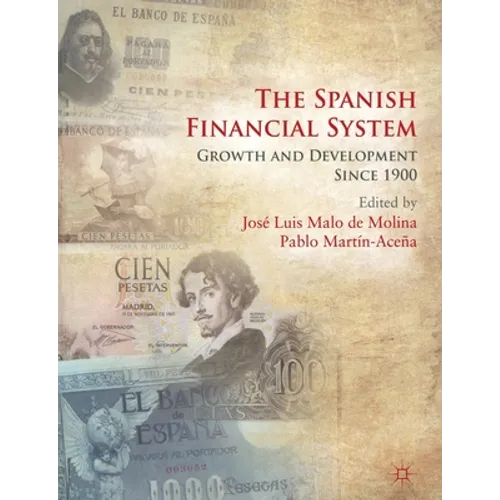The Spanish Financial System: Growth and Development Since 1900 - Paperback
