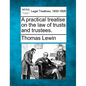 A practical treatise on the law of trusts and trustees. - Paperback