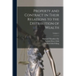 Property and Contract in Their Relations to the Distribution of Wealth; Volume 1 - Paperback